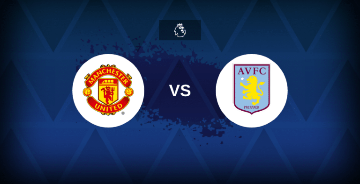 Beharangozó: Manchester United - Aston Villa